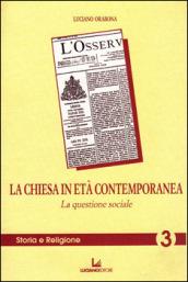 La chiesa in età contemporanea. La questione sociale. Proprietà privata e destinazione universale dei beni in cento anni di encicliche sociali