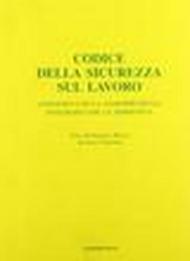 Codice della sicurezza sul lavoro annotato con la giurisprudenza integrato con la normativa