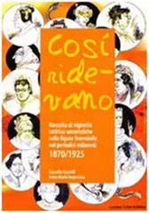 Così ridevano. Raccolta di vignette satirico-umoristiche sulla figura femminile nei periodici milanesi (1870-1925)