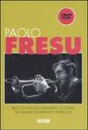 Paolo Fresu racconta il jazz attraverso la storia dei grandi trombettisti americani. Con DVD