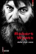 Robert Wyatt. Dalla viva voce