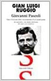 Giovanni Pascoli. Tutto il racconto della vita tormentata di un grande poeta. In appendice un'ampia antologia dei suoi versi migliori