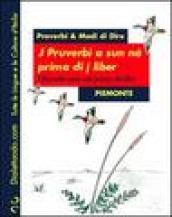 Proverbi & modi di dire. Piemonte. I proverbi sono nati prima dei libri-J pruverbi a sun nà prima di j liber