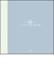 I am the snow. Ediz. italiana