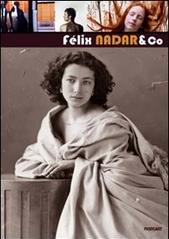 Felix Nadar & Co. Omaggio a Felix Nadar (1820-1910). Ediz. italiana, inglese, francese e tedesca
