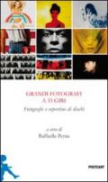 Grandi fotografi a 33 giri. Fotografie e copertine di dischi. Ediz. illustrata