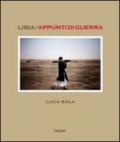 Libia. Appunti di guerra. Ediz. illustrata