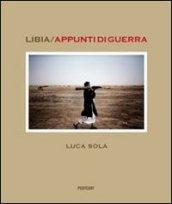 Libia. Appunti di guerra. Ediz. illustrata