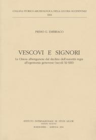 Vescovi e signori. La Chiesa albenganese dal declino dell'autorità regia all'egemonia genovese (secoli XI-XIII)