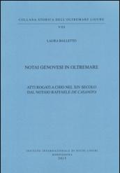 Notai genovesi in Oltremare. Atti rogati a Chio nel XVI secolo dal notaio Raffaele De Casanova