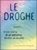 Le droghe ovvero breve storia di un percorso diretto al cervello