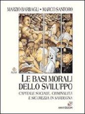 Le basi morali dello sviluppo. Capitale sociale, criminalità e sicurezza in Sardegna