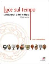 Luce sul tempo. La necropoli di Pill' e Matta, Quartucciu