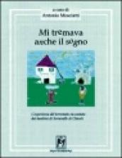 Mi tremava anche il sogno. L'esperienza del terremoto raccontata dai bambini di Serravalle di Chienti