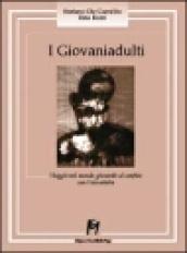 I giovaniadulti. Viaggio nel mondo giovanile al confine con l'età adulta