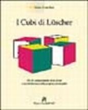 I cubi di Luscher. Per la comprensione di se stessi e la valutazione della propria personalità