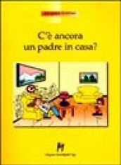 C'è ancora un padre in casa?