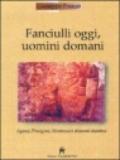 Fanciulli oggi, uomini domani. Agazzi, Pizzigoni, Montessori. Itinerari didattici