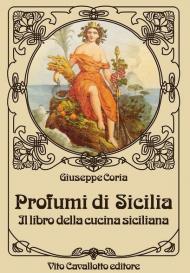 Profumi di Sicilia. Il libro della cucina siciliana