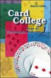 Card college. Corso di cartomagia moderna. 1.