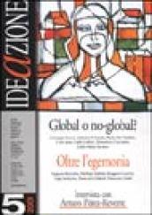 Ideazione (2001). 5.Global o no-global. Oltre l'egemonia