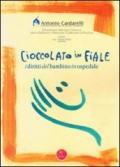 Cioccolato in fiale. I diritti del bambino in ospedale. Ediz. italiana, inglese, araba, francese e spagnola