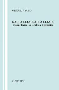 Dalla legge alla legge. Cinque lezioni su legalità e legittimità