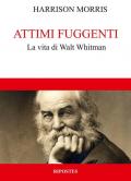 Attimi fuggenti. La vita di Walt Whitman