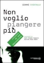 Non voglio piangere più. Ritratto di una depressione