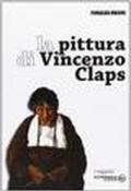 La pittura di Vincenzo Claps. Ediz. illustrata