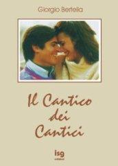 Cantico dei cantici. Interpretazione poetica della più bella storia d'amore (Il)