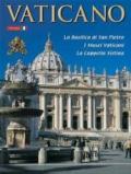 Il vaticano. La Basilica di S. Pietro, i musei vaticani, la Cappella Sistina