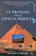 La profezia delle civiltà perdute. Le ultime teorie e rivelazioni sulla fine del nostro pianeta