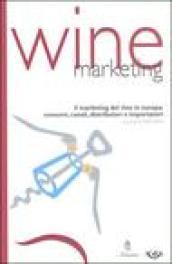 Wine marketing. Il marketing del vino in Europa: consumi, canali distributori e importatori