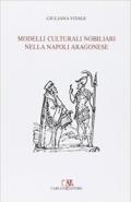 Modelli culturali nobiliari nella Napoli aragonese