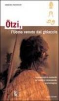 Ötzi, l'uomo venuto dal ghiaccio. Informazioni e curiosità sul celebre ritrovamento archeologico