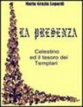 La presenza. Celestino ed il tesoro dei Templari