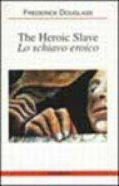 The heroic slave-Lo schiavo eroico