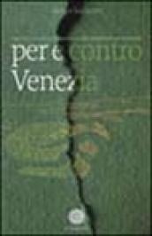 Per e contro Venezia. 1945-2001: storia e cronaca di una città in pericolo di estinzione