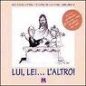 Lui, lei... L'altro! Il corso per fidanzati più serio e divertente che abbiate mai visto