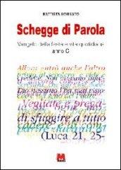 Schegge di parola. Vangelo della festa e vita quotidiana. Anno C