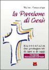 La passione di Gesù raccontata dai protagonisti di ieri e di oggi. Via crucis per ragazzi e giovani