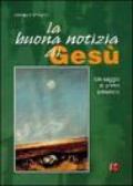 La buona notizia di Gesù. Un saggio di primo annuncio