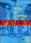 Le tappe della vita di coppia. Romanticismo, lotta, stabilità, impegno nel matrimonio