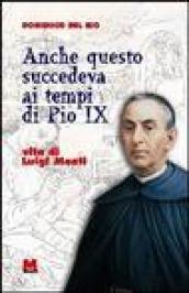 Anche questo succedeva ai tempi di Pio IX. Vita di Luigi Monti