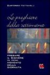 Le preghiere della settimana. Pregare il Signore in ogni momento della giornata