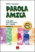 Parola amica. Anno C. Il vangelo della domenica per i ragazzi
