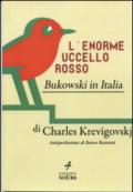 L'enorme uccello rosso. Bukowski in Italia