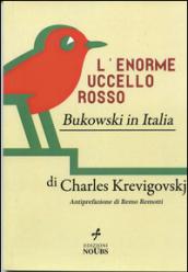 L'enorme uccello rosso. Bukowski in Italia