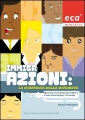 Immigrazioni: la strategia della diversità. Quando il mosaico di culture è una risorsa per l'azienda